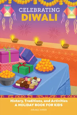 Celebrar Diwali: historia, tradiciones y actividades - Un libro de vacaciones para niños - Celebrating Diwali: History, Traditions, and Activities - A Holiday Book for Kids