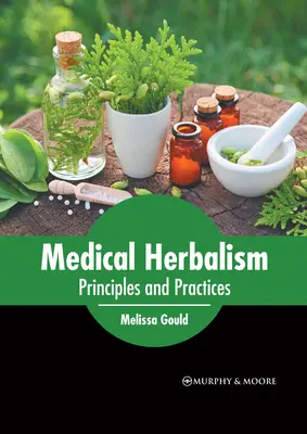 Herbolaria médica: Principios y prácticas - Medical Herbalism: Principles and Practices