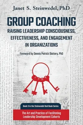 Coaching de grupo: Aumentar la conciencia de liderazgo, la eficacia y el compromiso en las organizaciones: El arte y la práctica de la facilitación - Group Coaching: Raising Leadership Consciousness, Effectiveness, and Engagement in Organizations: The Art and Practice of Facilitating