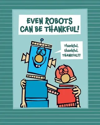 Hasta los robots son agradecidos - Even Robots Can Be Thankful!