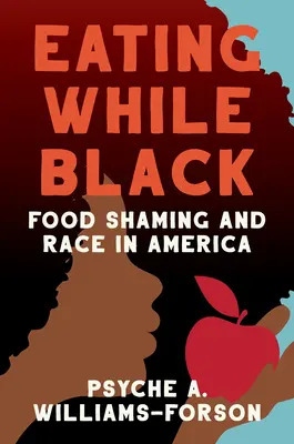 Comer siendo negro: Food Shaming and Race in America - Eating While Black: Food Shaming and Race in America