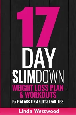 17 días para adelgazar (3ª edición): Plan de adelgazamiento y ejercicios para unos abdominales planos, unos glúteos firmes y unas piernas esbeltas - 17-Day Slim Down (3rd Edition): Weight Loss Plan & Workouts For Flat Abs, Firm Butt & Lean Legs