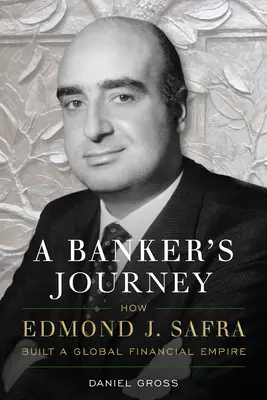 El viaje de un banquero: Cómo Edmond J. Safra construyó un imperio financiero global - A Banker's Journey: How Edmond J. Safra Built a Global Financial Empire