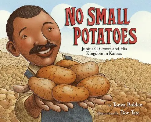 No Small Potatoes: Junius G. Groves y su reino en Kansas - No Small Potatoes: Junius G. Groves and His Kingdom in Kansas