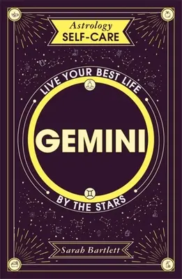 Astrología Autocuidado: Géminis Vive tu mejor vida según las estrellas - Astrology Self-Care: Gemini: Live Your Best Life by the Stars