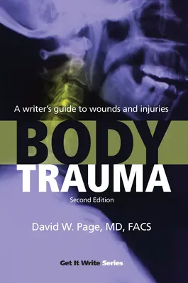 Traumatismos corporales: Guía del escritor sobre heridas y lesiones - Body Trauma: A Writer's Guide to Wounds and Injuries