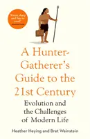 Guía del cazador-recolector para el siglo XXI - La evolución y los retos de la vida moderna - Hunter-Gatherer's Guide to the 21st Century - Evolution and the Challenges of Modern Life