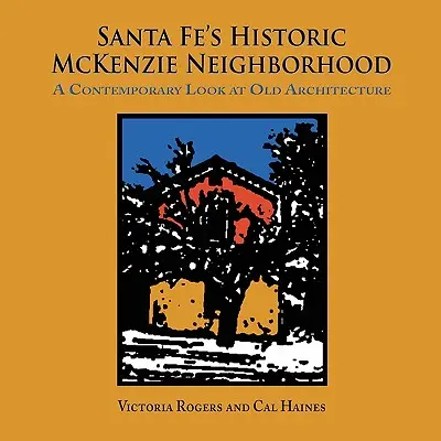 El histórico barrio McKenzie de Santa Fe - Santa Fe's Historic McKenzie Neighborhood