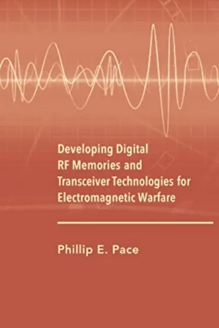 Desarrollo de memorias de radiofrecuencia digitales y tecnologías de transceptores para la guerra electromagnética - Developing Digital RF Memories and Transceiver Technologies for Electromagnetic Warfare