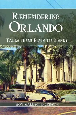 Recordando Orlando: Historias de Elvis a Disney - Remembering Orlando: Tales from Elvis to Disney