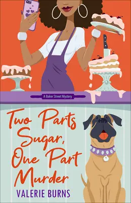 Dos partes de azúcar, una parte de asesinato: Una novela de misterio deliciosa y encantadora - Two Parts Sugar, One Part Murder: A Delicious and Charming Cozy Mystery