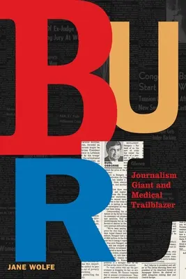 Burl: Gigante del periodismo y pionero de la medicina - Burl: Journalism Giant and Medical Trailblazer