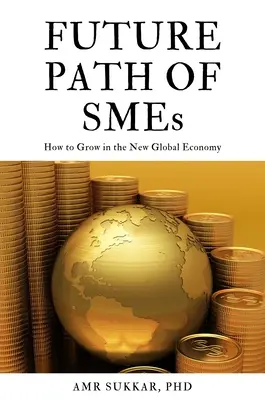 El camino futuro de las PYME: cómo crecer en la nueva economía global - The Future Path of SMEs: How to Grow in the New Global Economy
