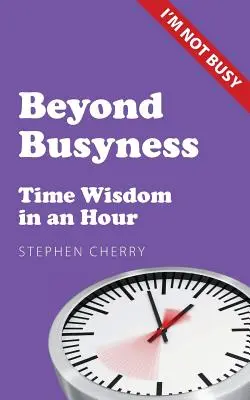 Más allá del ajetreo: Sabiduría del Tiempo en una Hora - Beyond Busyness: Time Wisdom in an Hour