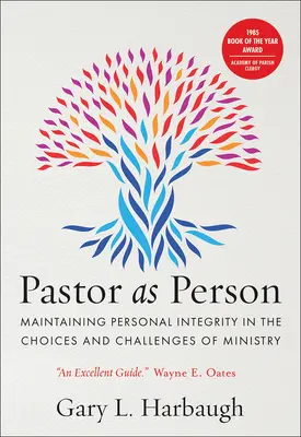 El pastor como persona: Mantener la integridad personal en las opciones y desafíos del ministerio - Pastor as Person: Maintaining Personal Integrity in the Choices & Challenges of Ministry