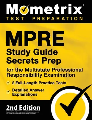 MPRE Study Guide Secrets Prep for the Multistate Professional Responsibility Examination, 2 Full-Length Practice Tests, Detailed Answer Explanations: