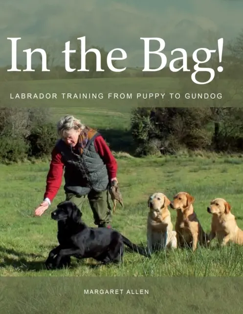 En la bolsa - Adiestramiento de un labrador: de cachorro a perro de caza - In the Bag! - Labrador Training from Puppy to Gundog