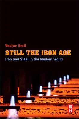 La Edad de Hierro: el hierro y el acero en el mundo moderno - Still the Iron Age: Iron and Steel in the Modern World