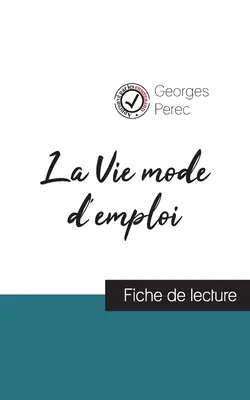 La Vie mode d'emploi de Georges Perec (ficha de lectura y análisis completo de la obra) - La Vie mode d'emploi de Georges Perec (fiche de lecture et analyse complte de l'oeuvre)