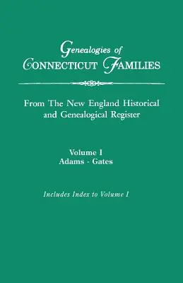 Genealogías de familias de Connecticut, de The New England Historical and Genealogical Register. En tres volúmenes. Volumen I: Adams-Gates. Indexado - Genealogies of Connecticut Families, from The New England Historical and Genealogical Register. In Three Volumes. Volume I: Adams-Gates. Indexed