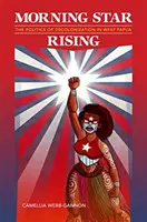 Morning Star Rising: La política de descolonización en Papúa Occidental - Morning Star Rising: The Politics of Decolonization in West Papua