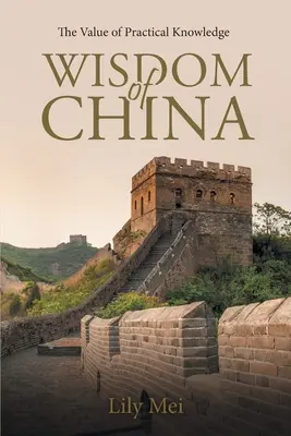 La sabiduría de China: El valor del conocimiento práctico - Wisdom of China: The Value of Practical Knowledge