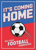 It's Coming Home - El libro definitivo para cualquier aficionado al fútbol - Rompecabezas, estadísticas, trivialidades y pruebas para poner a prueba tus conocimientos futbolísticos - It's Coming Home - The Ultimate Book for Any Football Fan - Puzzles, Stats, Trivia and Quizzes to Test Your Football Knowledge