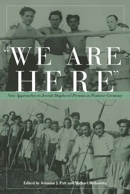 Estamos aquí: Nuevos enfoques sobre los desplazados judíos en la Alemania de posguerra - We Are Here: New Approaches to Jewish Displaced Persons in Postwar Germany