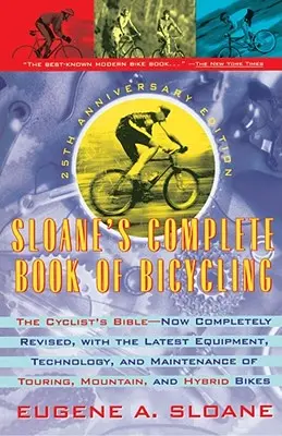 Libro completo de ciclismo de Sloane: La Biblia del Ciclista - Edición 25 Aniversario - Sloane's Complete Book of Bicycling: The Cyclist's Bible--25th Anniversary Edition