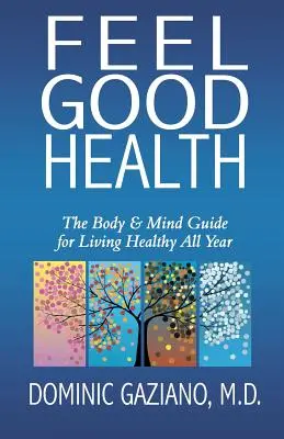 Sentirse Bien con Salud: La guía cuerpo y mente para vivir sano todo el año - Feel Good Health: The Body & Mind Guide to Living Healthy All Year
