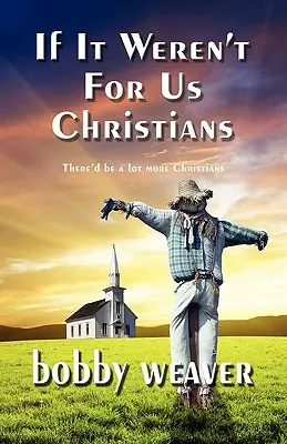 Si no fuera por nosotros, los cristianos - If It Weren't for Us Christians