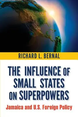 La influencia de los Estados pequeños en las superpotencias: Jamaica y la política exterior de Estados Unidos - The Influence of Small States on Superpowers: Jamaica and U.S. Foreign Policy