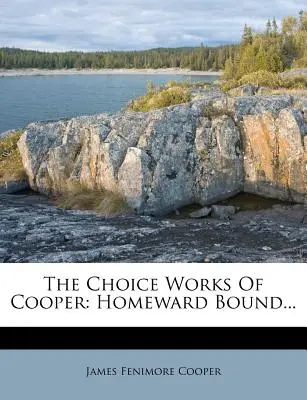 Las mejores obras de Cooper: Homeward Bound... - The Choice Works Of Cooper: Homeward Bound...