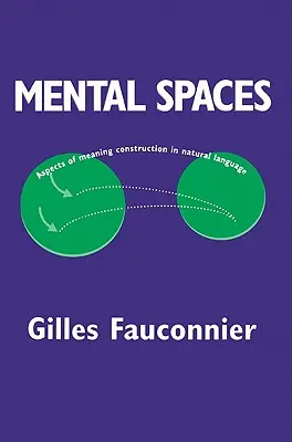 Espacios mentales: Aspectos de la construcción del significado en el lenguaje natural - Mental Spaces: Aspects of Meaning Construction in Natural Language