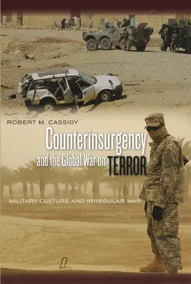 Contrainsurgencia y guerra global contra el terror: Cultura militar y guerra irregular - Counterinsurgency and the Global War on Terror: Military Culture and Irregular War