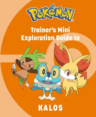 Pokmon: Miniguía de exploración de Kalos para entrenadores - Pokmon: Trainer's Mini Exploration Guide to Kalos