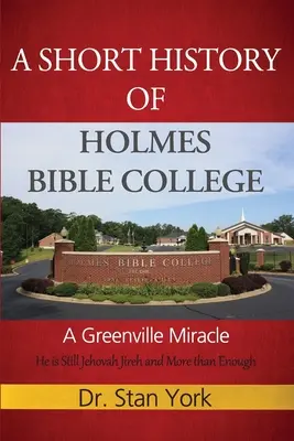 Breve historia del Holmes Bible College: Un milagro de Greenville - A Short History of Holmes Bible College: A Greenville Miracle