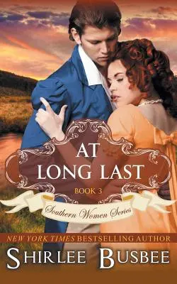 Por fin (Serie Mujeres del Sur, Libro 3) - At Long Last (The Southern Women Series, Book 3)