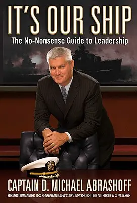 Es nuestro barco: The No-Nonsense Guide to Leadership - It's Our Ship: The No-Nonsense Guide to Leadership