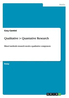 Investigación cualitativa > cuantitativa: La investigación con métodos mixtos necesita un componente cualitativo. - Qualitative > Quantative Research: Mixed methods research needs a qualitative component.