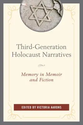 Narrativas del Holocausto de tercera generación: La memoria en las memorias y la ficción - Third-Generation Holocaust Narratives: Memory in Memoir and Fiction