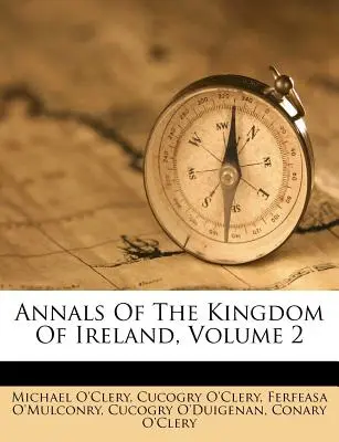 Anales del Reino de Irlanda, Tomo 2 - Annals Of The Kingdom Of Ireland, Volume 2