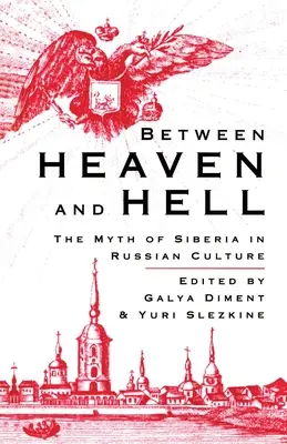 Entre el cielo y el infierno: El mito de Siberia en la cultura rusa - Between Heaven and Hell: The Myth of Siberia in Russian Culture