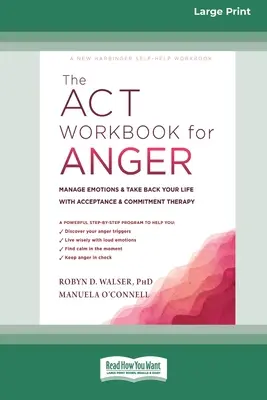 El libro de trabajo de ACT para la ira: Gestione sus emociones y recupere su vida con la terapia de aceptación y compromiso - The ACT Workbook for Anger: Manage Emotions and Take Back Your Life with Acceptance and Commitment Therapy