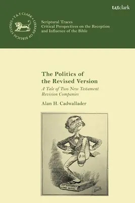 La política de la versión revisada: Historia de dos empresas de revisión del Nuevo Testamento - The Politics of the Revised Version: A Tale of Two New Testament Revision Companies