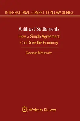 Acuerdos antimonopolio: Cómo un simple acuerdo puede impulsar la economía - Antitrust Settlements: How a Simple Agreement Can Drive the Economy