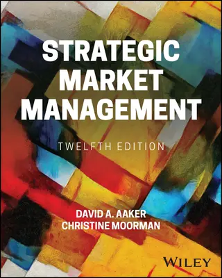 Gestión estratégica de mercados (Aaker David A. (University of California Berkeley)) - Strategic Market Management (Aaker David A. (University of California Berkeley))