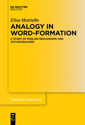 La analogía en la formación de palabras: Un estudio de los neologismos y ocasionalismos ingleses - Analogy in Word-Formation: A Study of English Neologisms and Occasionalisms
