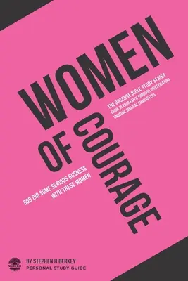Mujeres de coraje: Dios hizo algo serio con estas mujeres - Guía de Estudio Personal - Women of Courage: God did some serious business with these women - Personal Study Guide
