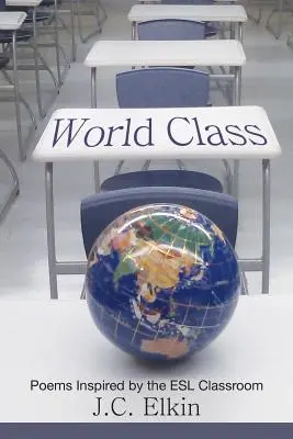 Clase mundial: Poemas inspirados en el aula de ESL - World Class: Poems Inspired by the ESL Classroom